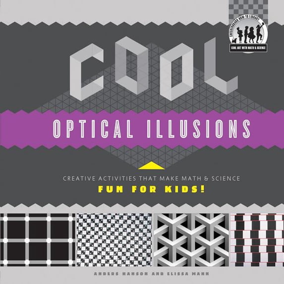 Cool Art with Math & Science Cool Optical Illusions: Creative Activities That Make Math & Science Fun for Kids!: Creative Activities That Make Ma, (Hardcover)