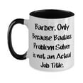 thumbnail image 1 of Cool Barber Two Tone 11oz Mug, Barber. Only Because Badass Problem Solver is not, Present For Coworkers, Useful Gifts From Boss, Funny coffee mug, Funny tea mug, Funny cup, Gift for coffee lover, Gift, 1 of 2