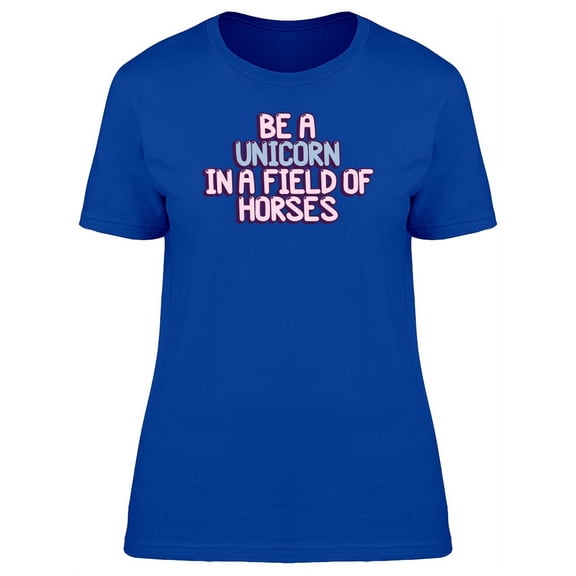 Cool Be A Unicorn Quote T-Shirt Women -Image by Shutterstock, Female Small