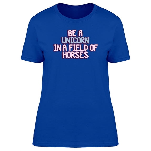 Cool Be A Unicorn Quote T-Shirt Women -Image by Shutterstock, Female Small