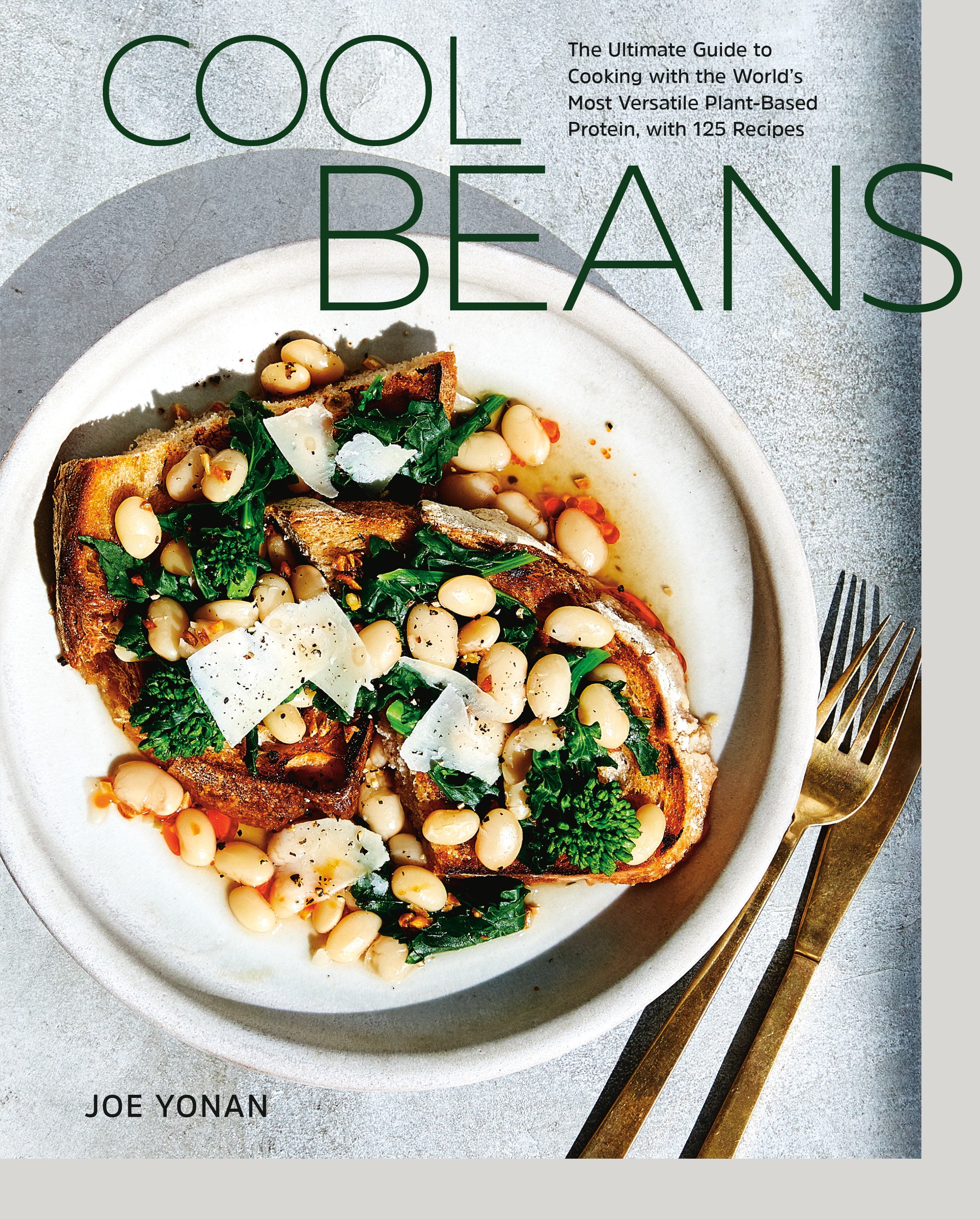 JOE YONAN Cool Beans : The Ultimate Guide to Cooking with the World's Most Versatile Plant-Based Protein, with 125 Recipes [A Cookbook] (Hardcover)