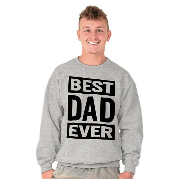 Cool Best Dad Ever Father's Day Men's Big & Tall Crewneck Sweatshirt Brisco Brands 2X