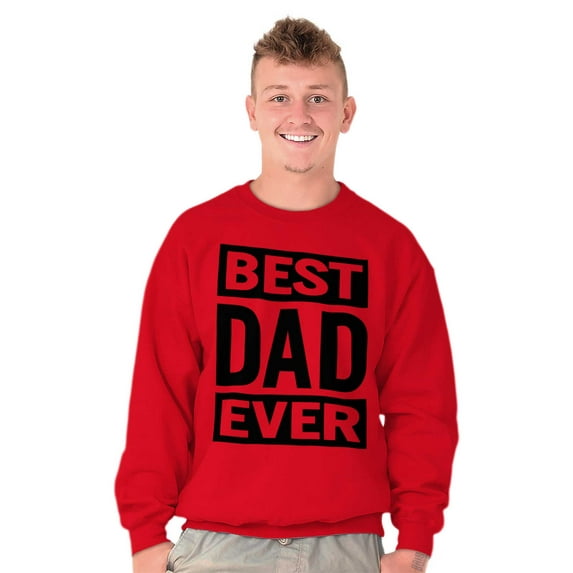 Cool Best Dad Ever Father's Day Men's Crewneck Sweatshirt Brisco Brands M