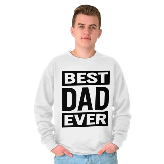 Cool Best Dad Ever Father's Day Men's Crewneck Sweatshirt Brisco Brands X