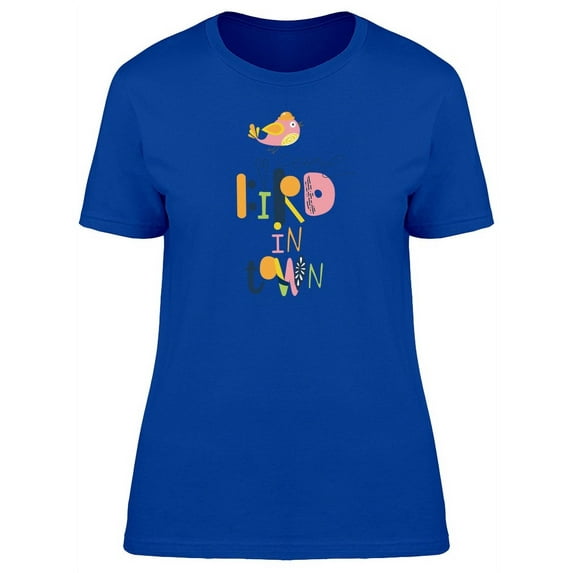 Cool Bird In Town Doodle Quote T-Shirt Women -Image by Shutterstock, Female Medium