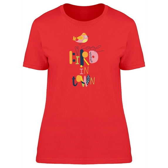 Cool Bird In Town Doodle Quote T-Shirt Women -Image by Shutterstock, Female Small
