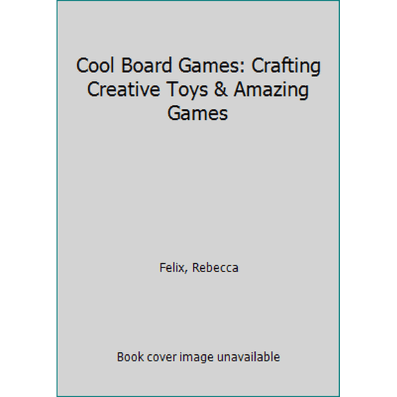 Pre-Owned Cool Board Games: Crafting Creative Toys & Amazing Games (Library Binding) 1680780468 9781680780468