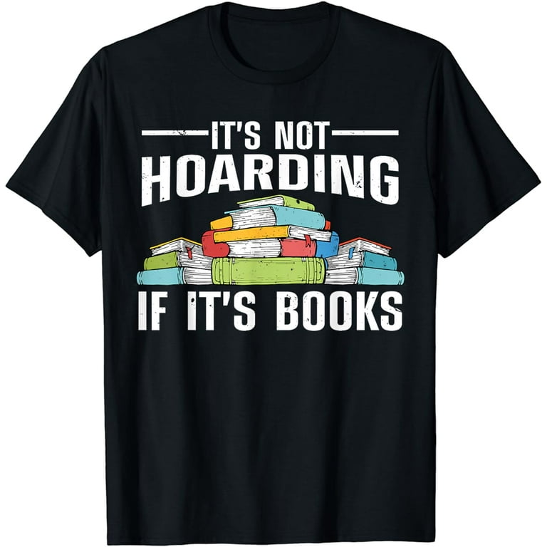It's Not Hoarding It's A Library Tshirt For Book Worms It's Not Hoarding It's A Library Tshirt For Book Worms