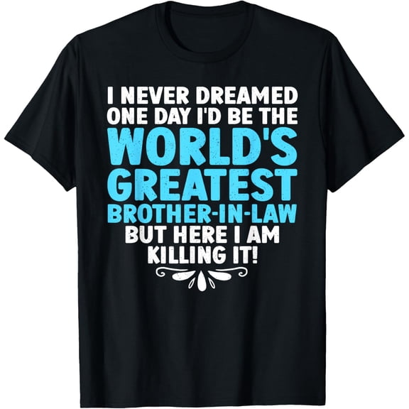 Cool Brother In Law Art For Men Boys Future Brother In Law T-ShirtMen's and women's gift, black and white T-shirt, size: Extra large S-4XL