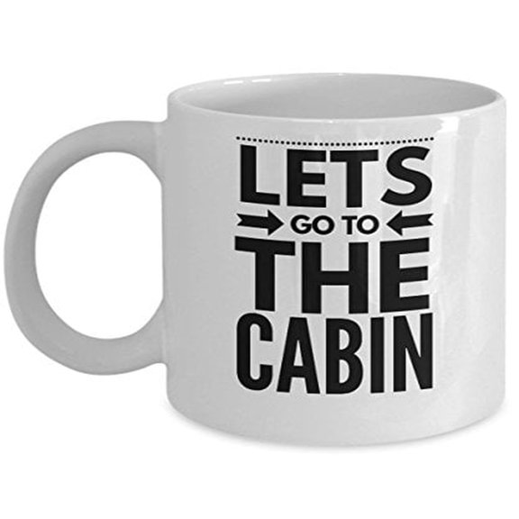 Cool Cabin 11 oz Coffee Mug - Lets Go To The White Ceramic Gift