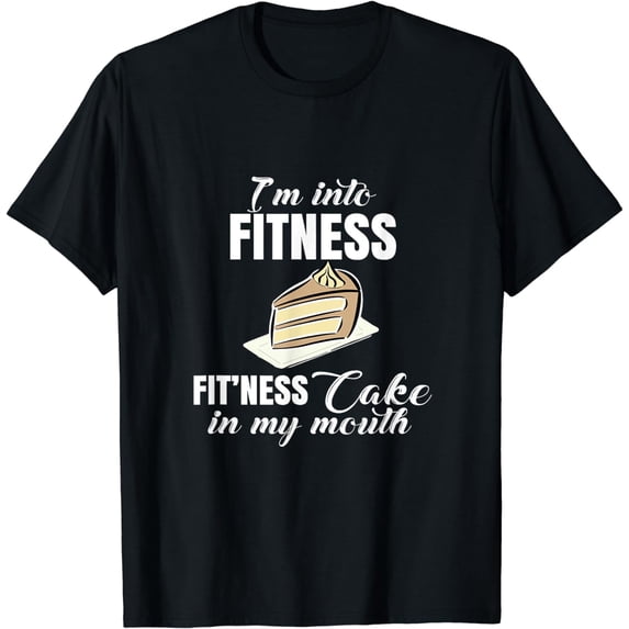 Cool Cake T-shirt - I'm Into Fit'Ness Cake In My Mouth Tees T-Shirt