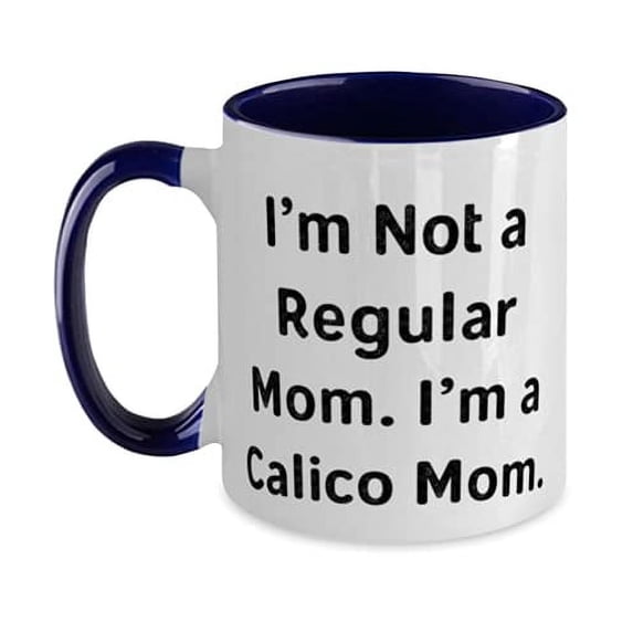 Cool Calico Cat, I'm Not a Regular Mom. I'm a Calico Mom, Calico Cat Two Tone 11oz Mug From Friends