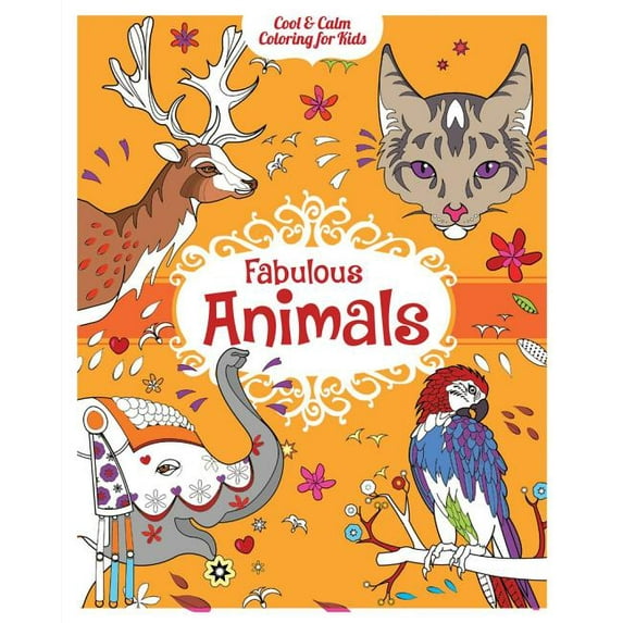 Cool & Calm Coloring for Kids Books: Fabulous Animals (Paperback)
