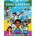 thumbnail image 1 of Cool Careers of the Future: Imagine What You Could Be!: Discover Amazing Jobs and What Makes Them Special!, (Paperback), 1 of 1