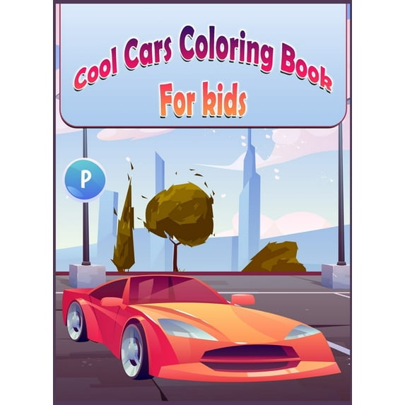 Cool Cars Coloring Book For Kids: Beautiful Hand Drawn Supercar, (Hardcover)