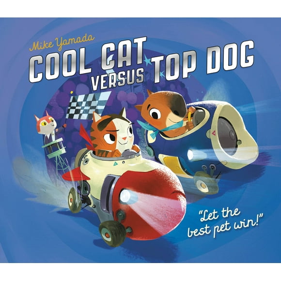 Cool Cat versus Top Dog : Who will win in the ultimate pet quest? (Hardcover)