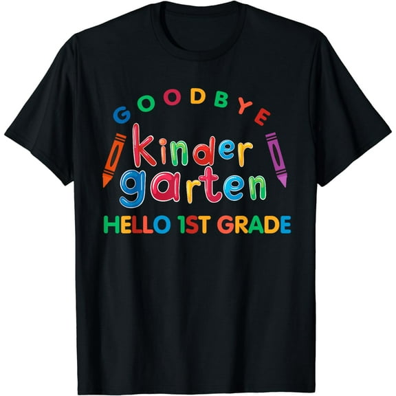 Cool Chic Goodbye Kindergarten Hello 1st Grade Shirt Gift