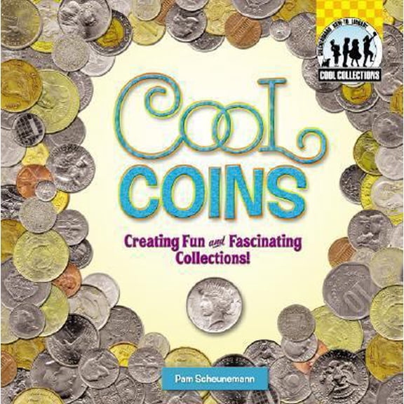 Pre-Owned Cool Coins: Creating Fun and Fascinating Collections!: Creating Fun and Fascinating Collections! (Library Binding) 1596797703 9781596797703