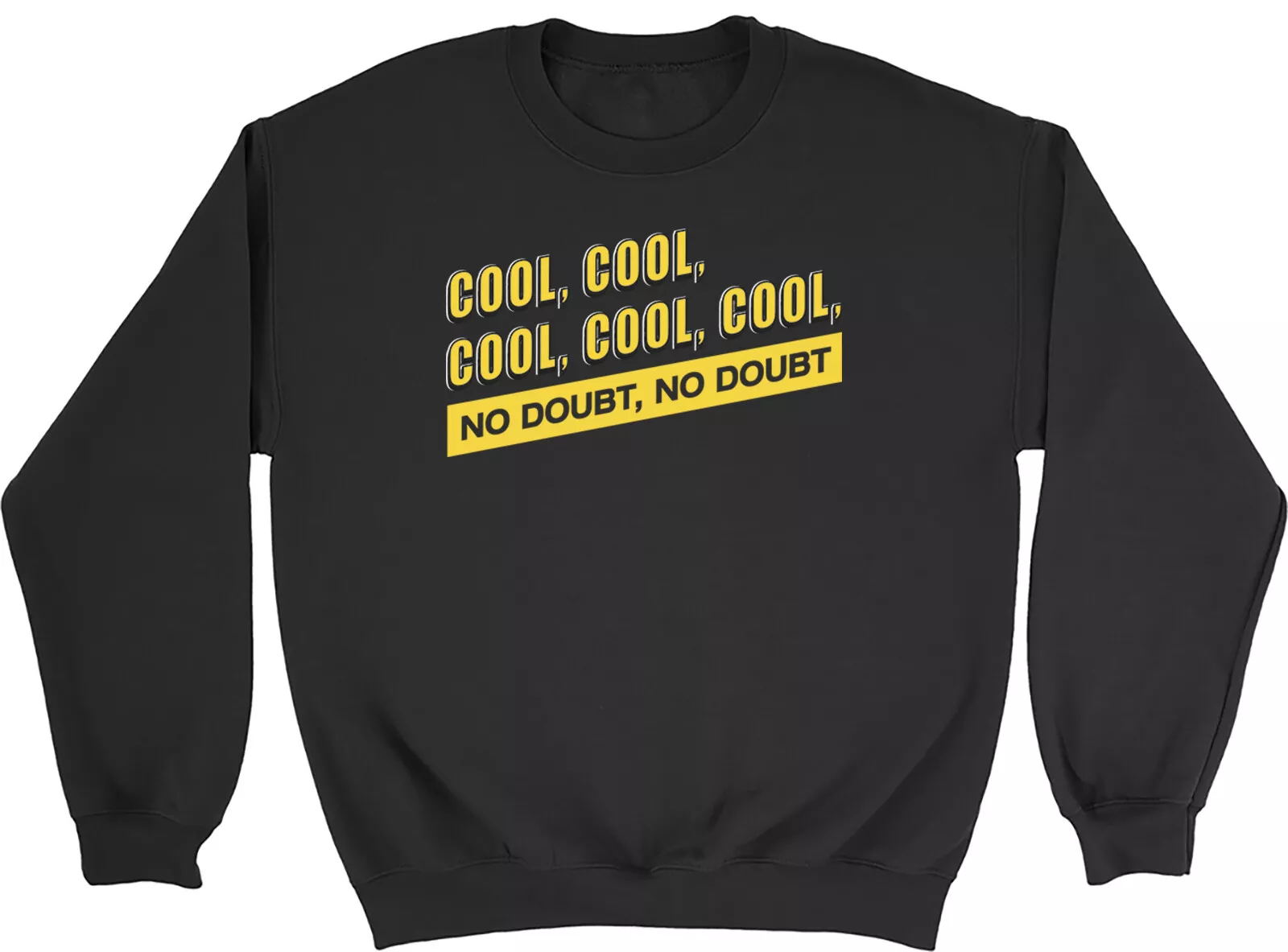 Cool Cool Cool Cool Cool Sweatshirt Mens Womens No Doubt No Doubt Gift