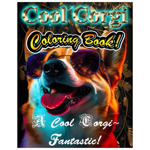 Cool Corgi Coloring Book!: A Cool Corgi Fantastic!, (Paperback)