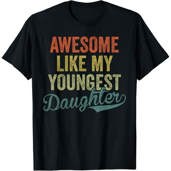 Cool Dad For Men, Awesome Like My Youngest Daughter T-Shirt TShirt