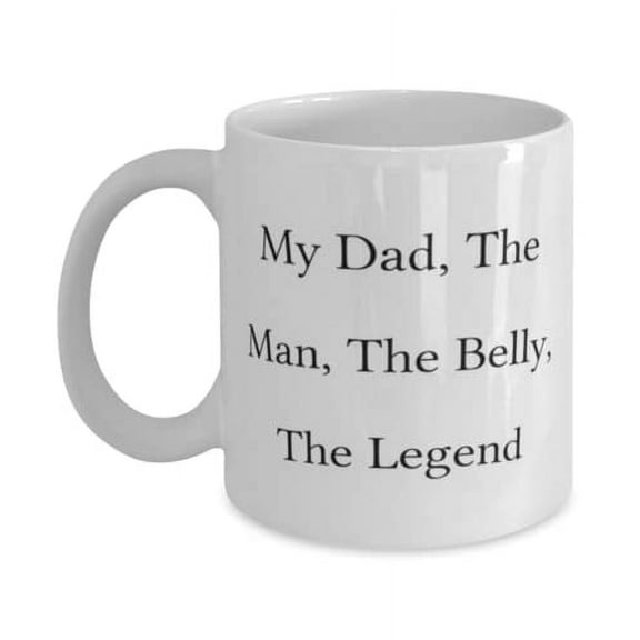 Cool Daddy, My Dad, The Man, The Belly, The Legend, Fun Holiday 11oz Mug For Dad