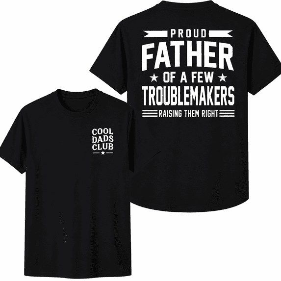 Cool Dads Club Proud Father Of A Few Troublemakers Graphic T-Shirt Funny Dad Back Print Tee