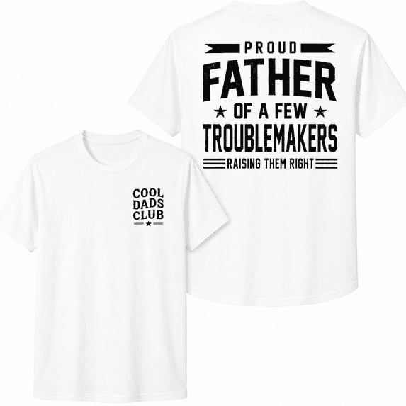 Cool Dads Club Proud Father Of A Few Troublemakers Graphic T-Shirt Funny Dad Back Print Tee