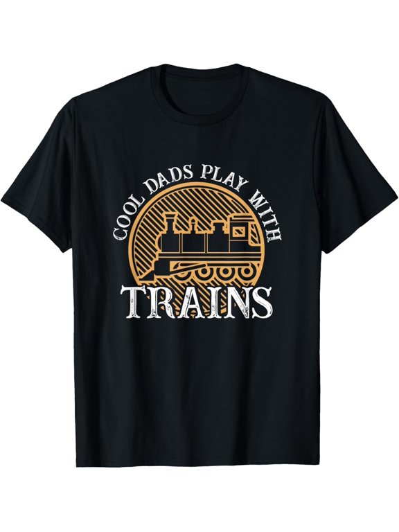 Cool Dads Play With Trains Train Driver Model Railroad T-Shirt men and women can wear, black, white, gifts