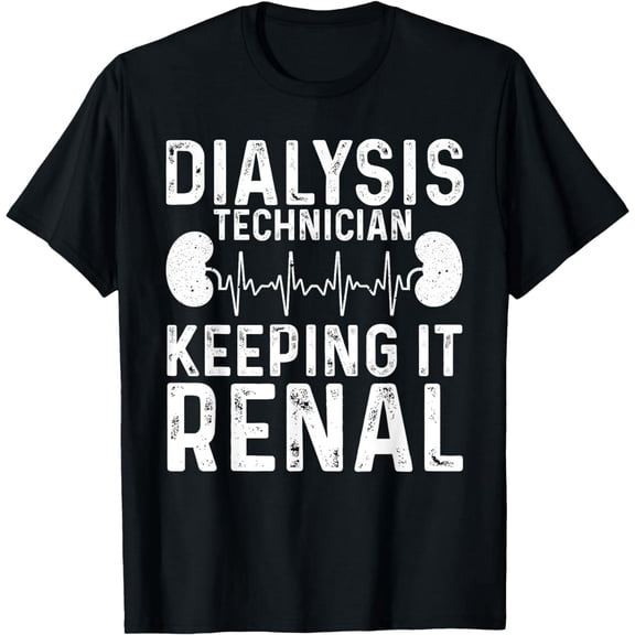 Cool Dialysis Tech For Men Women Renal Hemodialysis Nurses T-Shirt