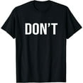 thumbnail image 1 of Cool Don't Design - Simple Word Trendy Do Not / Dont T-Shirt mens t shirt，black，women，funny，misfits，men，journey, 1 of 4