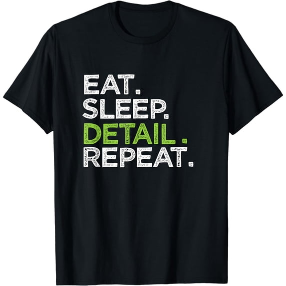 Cool Eat Sleep Detail Repeat Love Cars Detailing Task T-Shirt