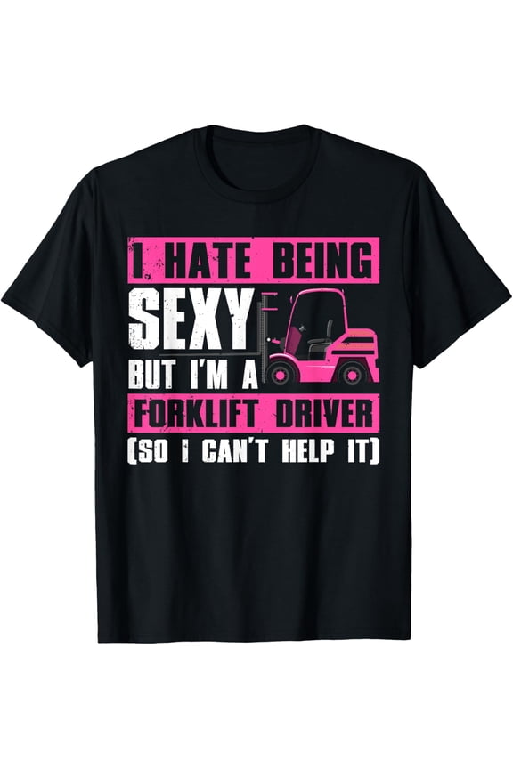 Cool Forklift Driver For Men Women Sexy Forklift Operator T-Shirt