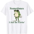Cool Frog Sometimes I Just Be Farting Classic Theme Everyday Message ...