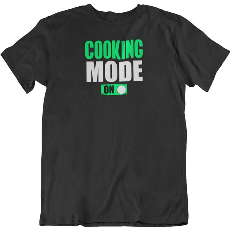 https://i5.walmartimages.com/seo/Cool-Fun-Cooking-Mode-On-T-Shirt-Gifts-for-People-Who-Like-to-Cook-Men-Women-Black_5c2dc707-2134-40cb-b135-612eb109140a_1.94c3e5e4e0fa854888c233a4cf0ef1e8.jpeg?odnHeight=768&odnWidth=768&odnBg=FFFFFF