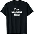 thumbnail image 1 of Cool Funny Free Grandma Hugs T-Shirt, 1 of 3