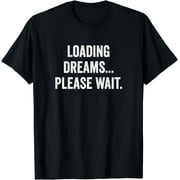 Cool Funny Loading Dreams... Please Wait, Gamer Lovers T-Shirt