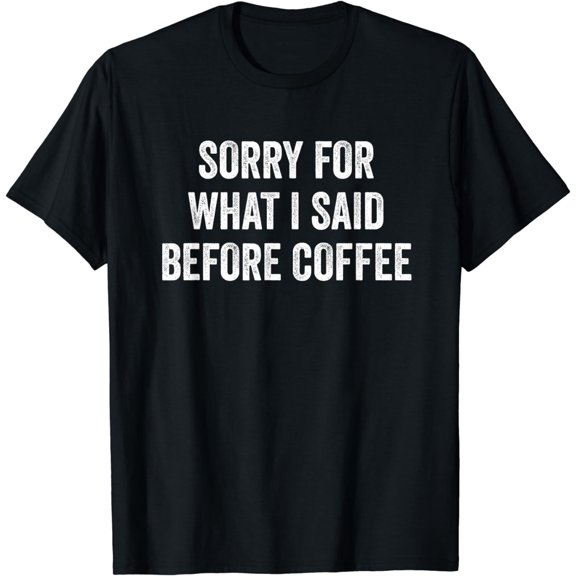 Cool Funny Sorry I'm Late I Was Getting Coffee T-Shirt
