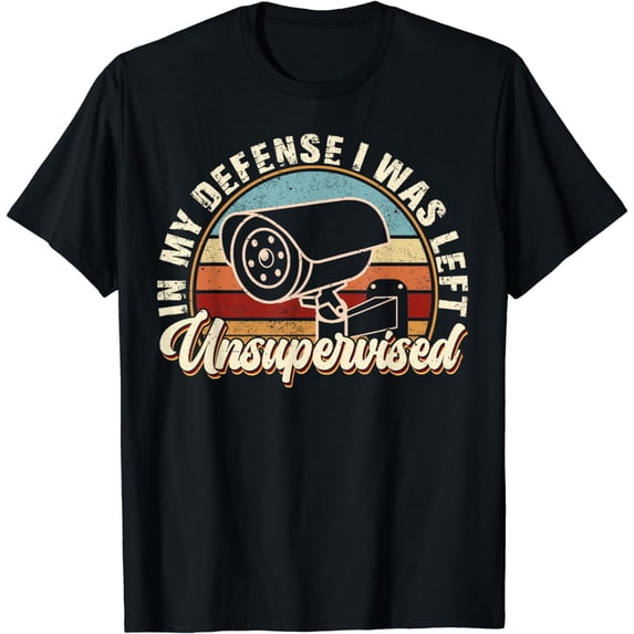 Cool Funny Tee In My Defense I Was Left Unsupervised T-Shirt