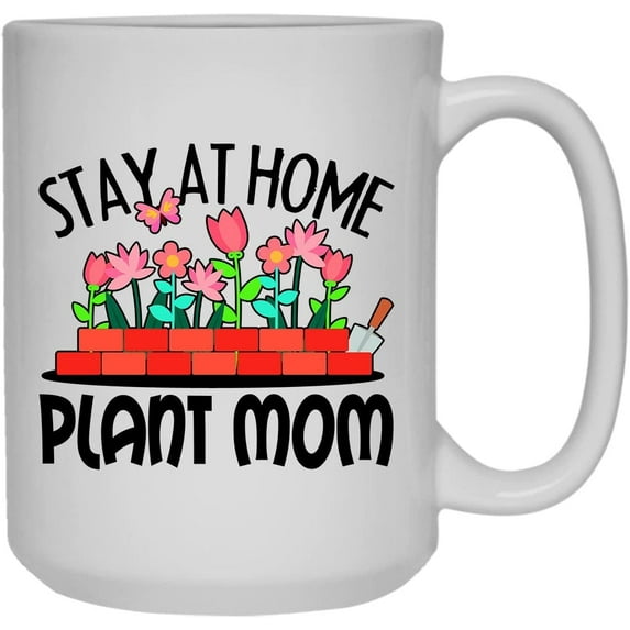 Cool Gardening, Stay At Home Plant Mom Mug, Coffee Mug For You 15 oz