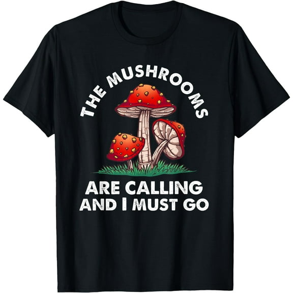 Cool Gift Funny Mushrooms Are Calling Me Unisex T-Shirt for Men Women Kids Toddler