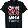 thumbnail image 1 of Cool Girls Don't Need Tonsils - Tonsillectomy Tonsil Removal T-Shirt, 1 of 2