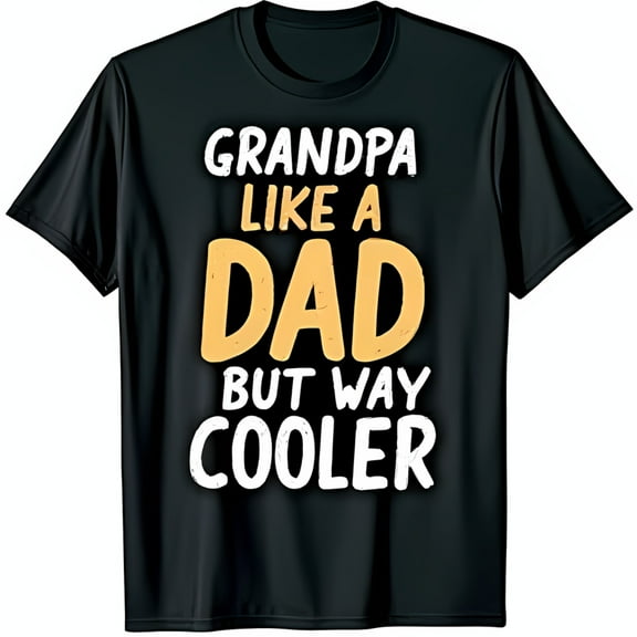 Cool Grandpa T-Shirt Grandpa Like a Dad But Way Cooler Black Tee with Bold White & Gold Text