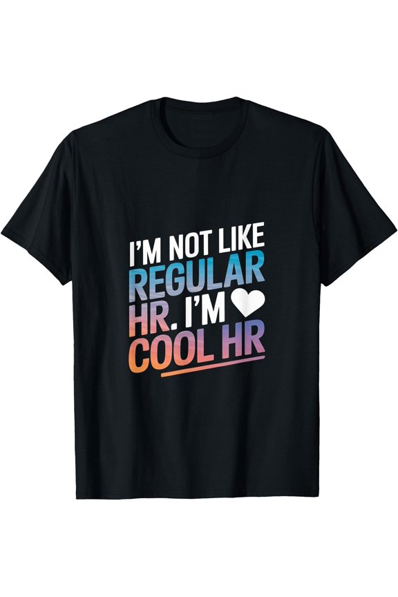 Cool HR Funny HR Office Quote Human Resources T-Shirt
