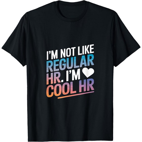 Cool HR Funny HR Office Quote Human Resources T-Shirt