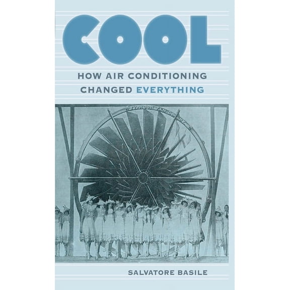 Cool: How Air Conditioning Changed Everything, (Paperback)