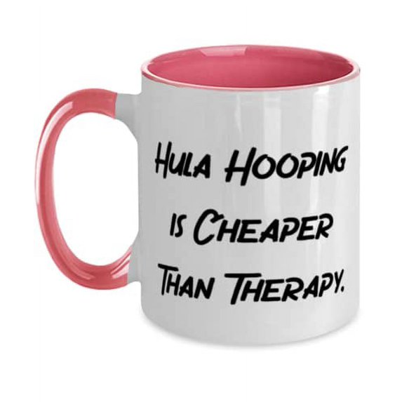 Cool Hula Hooping Gifts, Hula Hooping is Cheaper Than Therapy, Holiday Two Tone 11oz Mug For Hula Hooping