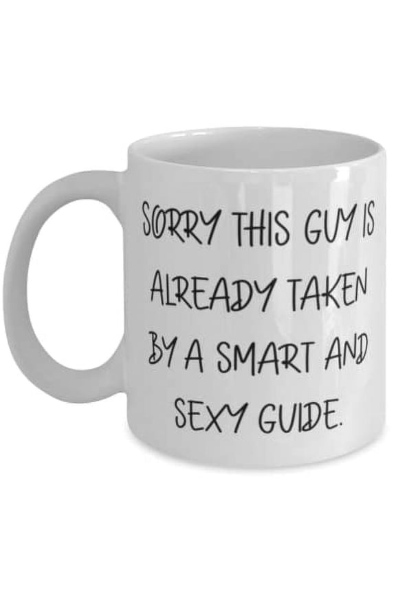 Cool Husband Gifts, Sorry This Guy Is Already Taken by a Smart and Sexy Guide, Husband 15oz Mug From Wife
