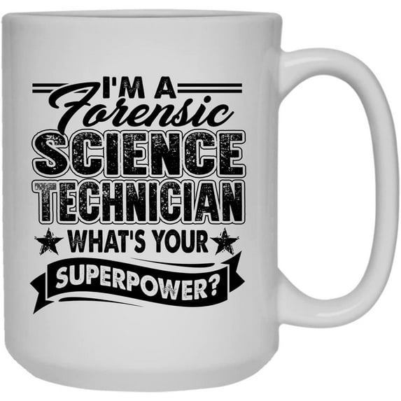 Cool I'm A Forensic Science Technician Mug, Ceramic Mug For You 15 oz