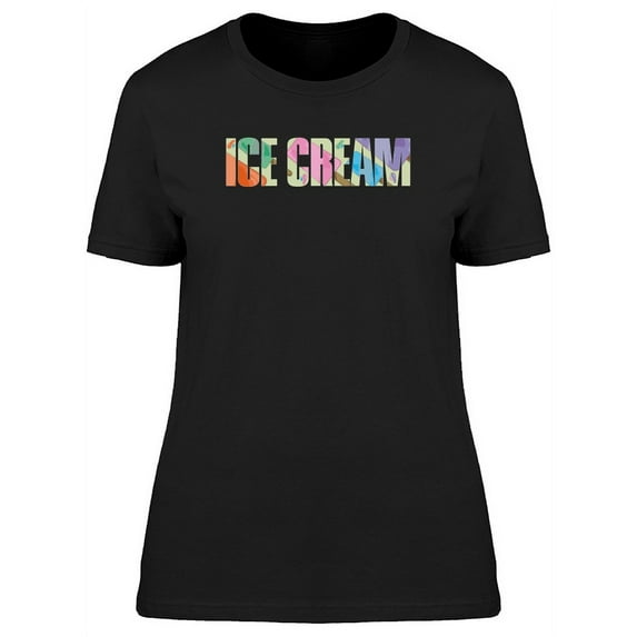 Cool Ice Cream Doodle Quote T-Shirt Women -Image by Shutterstock, Female Small